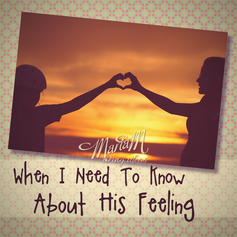 when I Need To Know About His Feeling